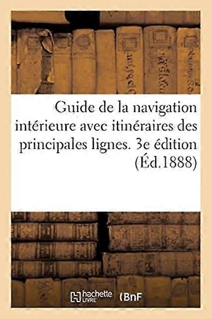 Guide De La Navigation Interieure Avec Itineraires Graphiques Des Principales Li by 0 0 Paperback