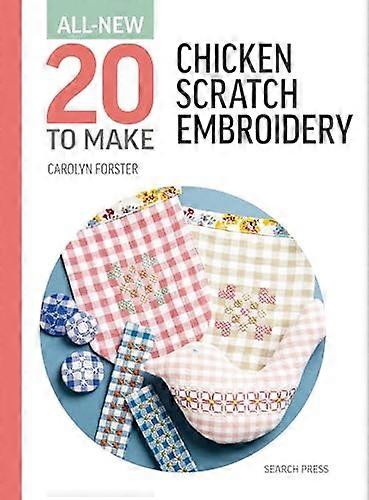 All New Twenty To Make: Chicken Scratch Embroidery