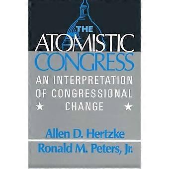 The Atomistic Congress: Interpretation of Congressional Change: Interpretation of Congressional Change