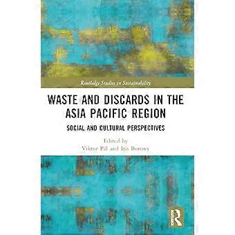 Rifiuti e scarti nella regione Asia-Pacifico: prospettive sociali e culturali (Routledge Studies in Sustainability)
