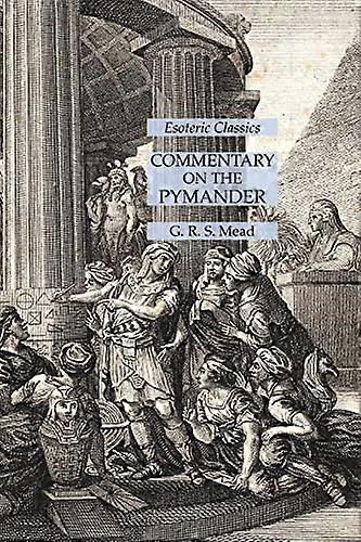 Commentary on the Pymander: Esoteric Classics