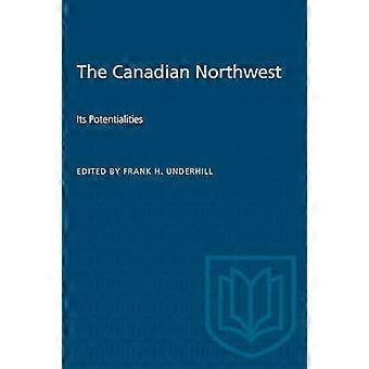 The Canadian Northwest Its Potentialities
