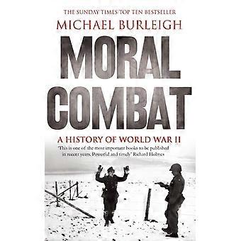 Combate Moral: Uma História da Segunda Guerra Mundial - Michael Burleigh - Brochura - Livro em Inglês - História