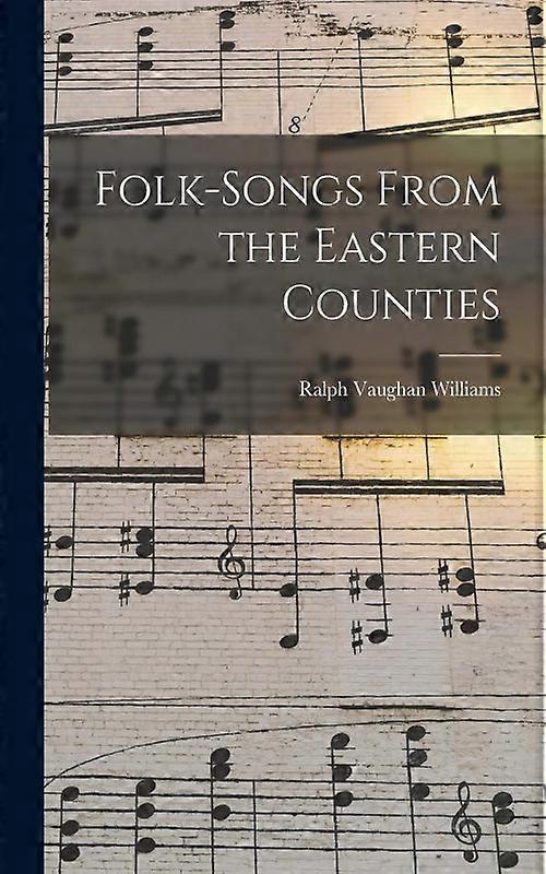 Folk-songs From The Eastern Counties