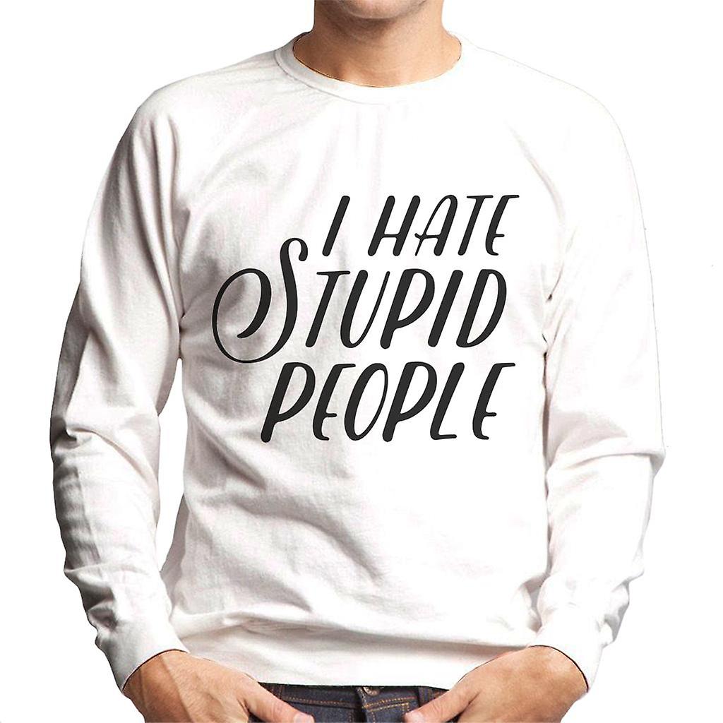 I Hate Stupid People Slogan Men's Sweatshirt