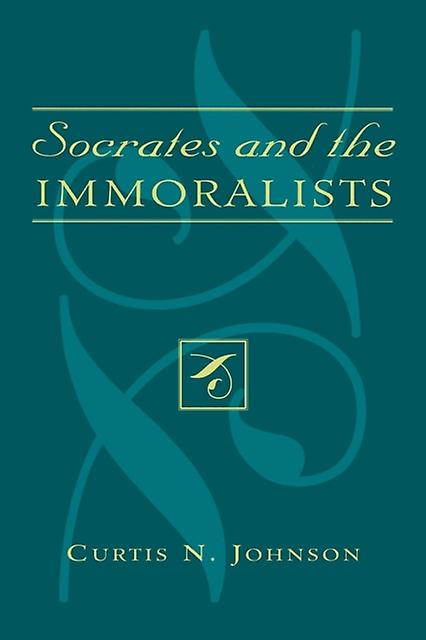 Socrates And The Immoralists by Curtis N. Johnson Paperback