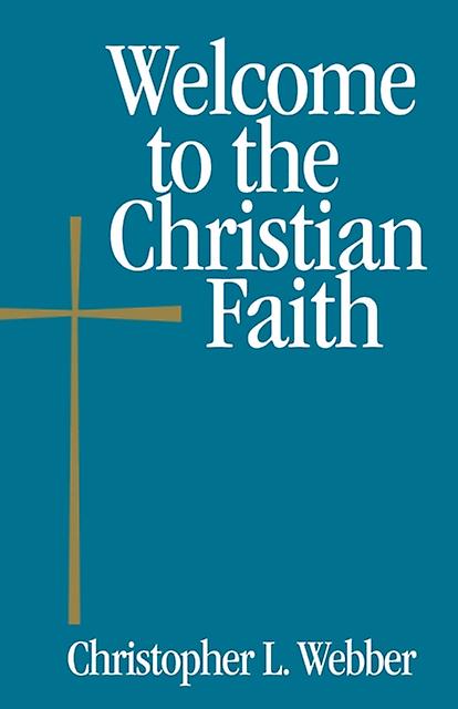 Welcome To The Christian Faith by Christopher L. Webber Paperback Book