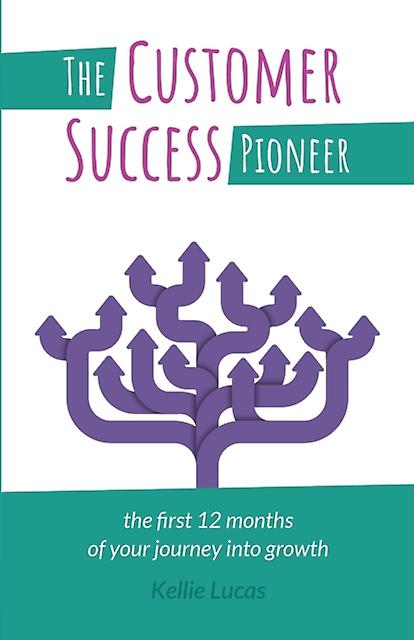 The Customer Success Pioneer by Kellie Lucas Paperback Book