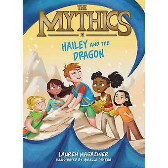 Mythics 2 Hailey And The Dragon The - Lauren Magaziner