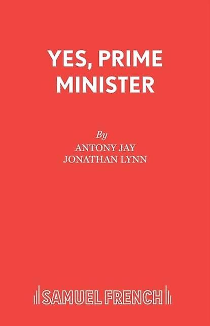Yes Prime Minister - Antony Jay - Plays, playscripts - Concord Theatricals, Ltd - Paperback