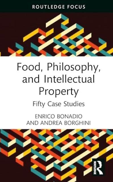 Food Philosophy And Intellectual Property by Andrea Borghini Hardback Book