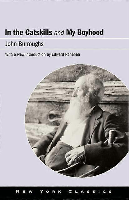 In The Catskills And My Boyhood by John Burroughs Paperback