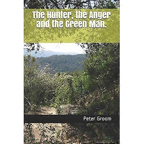 The Hunter, the Anger and the Green Man. (Hunter)