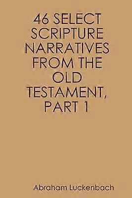 46 SELECT SCRIPTURE NARRATIVES FROM THE OLD TESTAMENT PART 1