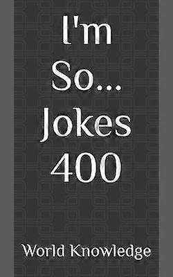 I'm So... Jokes 400