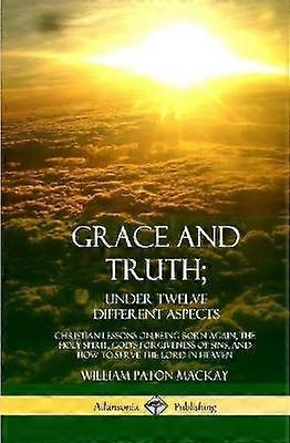 Grace and Truth; Under Twelve Different Aspects