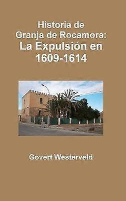 Historia De Granja De Rocamora: La Expulsion En 1609-1614