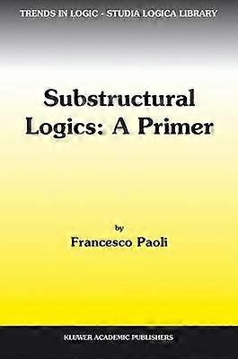 Substructural Logics: A Primer
