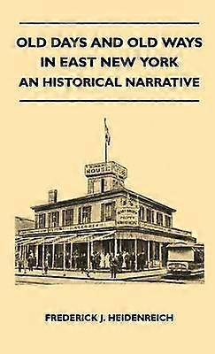 Old Days And Old Ways In East New York  An Historical Narrative