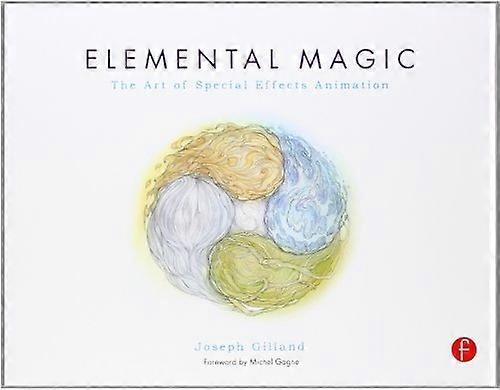Elemental Magic: The Art of Special Effects Animation
