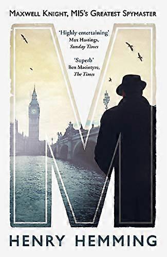 M: Maxwell Knight MI5s Greatest Spymaster