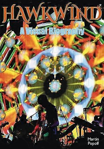 Hawkwind A Visual Biography