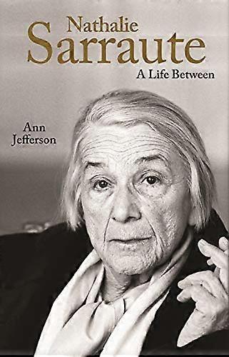 Nathalie Sarraute: A Life Between