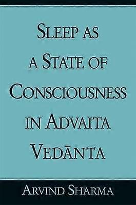 Sleep as a State of Consciousness in Advaita Ved&#257;nta