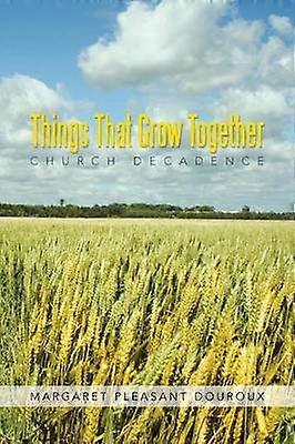 Things That Grow Together Church Decadence