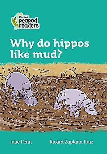 Why do hippos like mud?: Level 3 (Collins Peapod Readers)