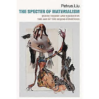 The Specter of Materialism Queer Theory and Marxism in the Age of the Beijing Consensus