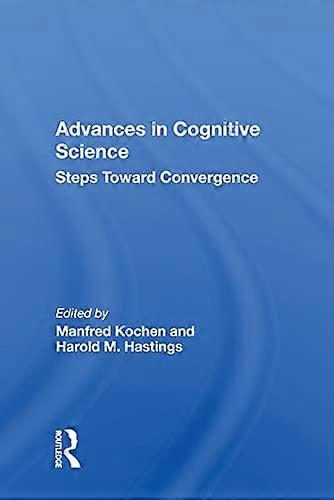 Advances In Cognitive Science: Steps Toward Convergence