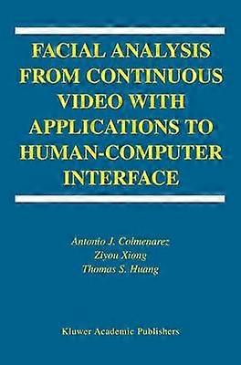 Facial Analysis from Continuous Video with Applications to Human-Computer Interface