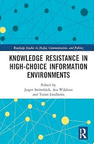 Knowledge Resistance in High Choice Information Environments
