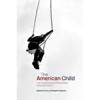 Het Amerikaanse kind: De transformatie van de kindertijd sinds de Tweede Wereldoorlog