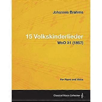 15 Volkskinderlieder für Klavier und Stimme Woo 31 (1857)