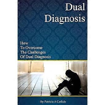 Podwójna diagnoza: jak sprostać wyzwaniom związanym z podwójną diagnozą
