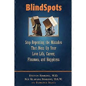 BlindSpots: Stop Repeating Mistakes That Mess Up Your Love Life, Career, Finances, Marriage, and Happiness