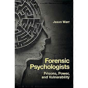 Forensische Psychologen: Gefängnisse, Macht und Verwundbarkeit