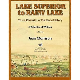 Del lago Superior al lago Rainy: Tres siglos de historia del comercio de pieles: una colección de escritos