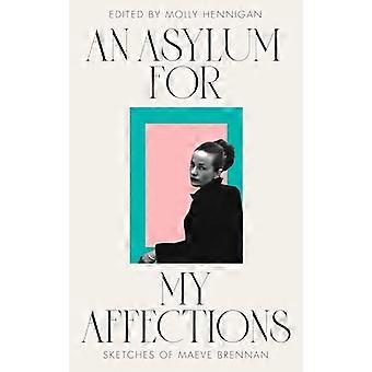 An Asylum For My Affections Sketches Of Maeve Brennan