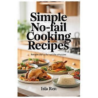 Ricette di cucina semplici e infallibili: piatti affidabili per la vita di tutti i giorni.