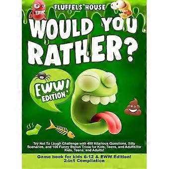 Would You Rather Game Book For Kids 6-12 & Eww Edition 2-in-1 Compilation - Try - Leo Willy D'Orange - Hardcover - en Book