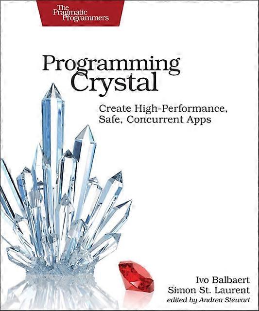 Programming Crystal Create High-performance Safe Concurrent Apps - Ivo Balbaert - Paperback - en Book