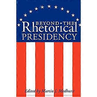Beyond the Rhetorical Presidency