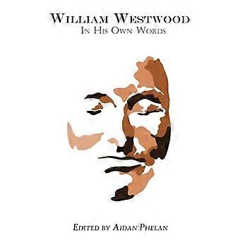 William Westwood In His Own Words - William Westwood - Paperback - English Book - History