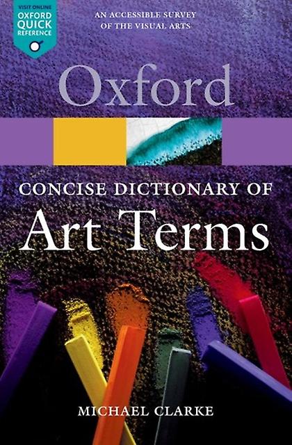 The Concise Oxford Dictionary Of Art Terms by Clarke & Michael & Director of the National Gallery of Scotland Paperback