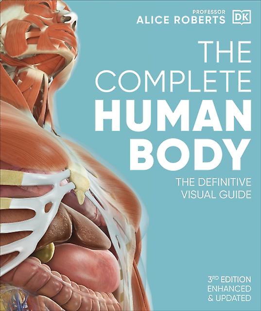 The Complete Human Body by Dr Alice Roberts Paperback Book