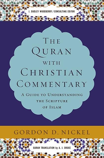 The Quran With Christian Commentary by Gordon D. Nickel Hardback Book