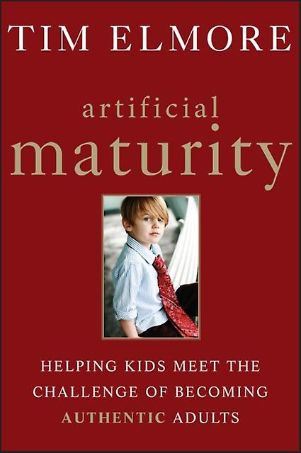 Artificial Maturity by Tim Elmore Paperback Book